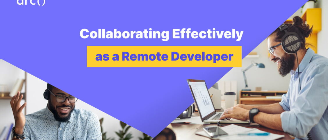 Remote Collaboration How to Collaborate Effectively as a Remote Developer