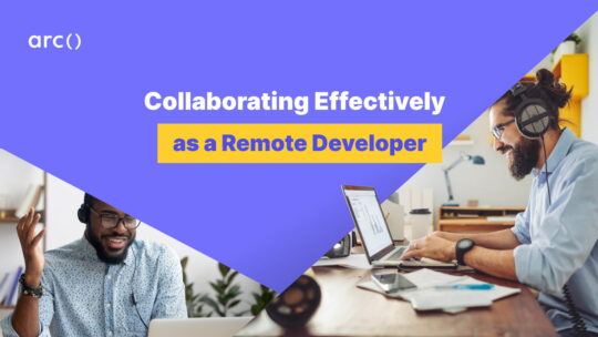 Remote Collaboration How to Collaborate Effectively as a Remote Developer